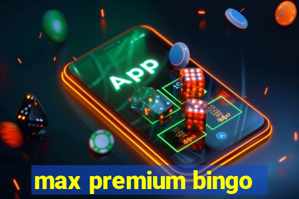 max premium bingo